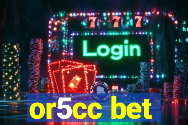 or5cc bet